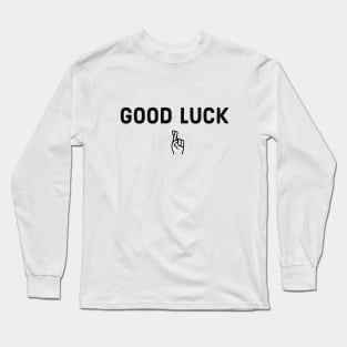 Good Luck Message. Long Sleeve T-Shirt